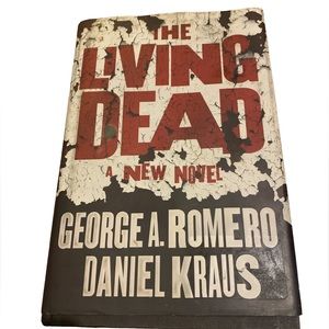 The Living Dead A New Novel George A Romero, Daniel Kraus fiction, hardcover